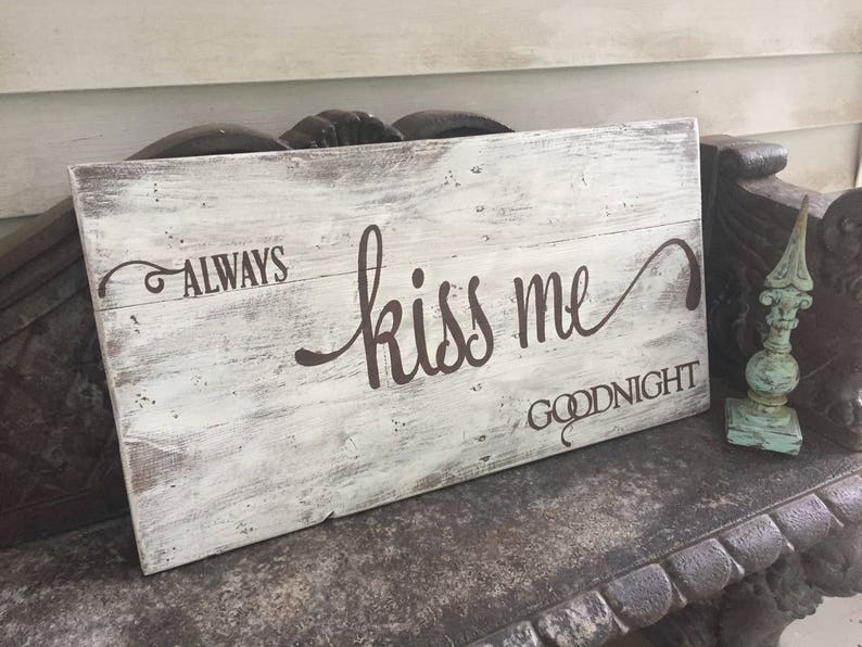 rustic decor reclaimed wood sign wedding gift distressed sign anniversary gift home decor Always kiss me goodnight gift ideas