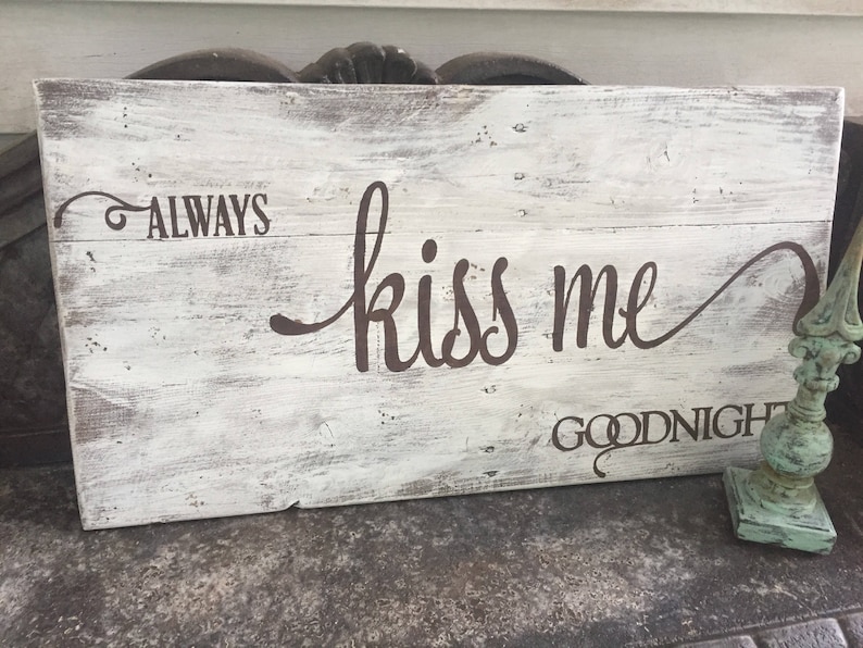 rustic decor reclaimed wood sign wedding gift distressed sign anniversary gift home decor Always kiss me goodnight gift ideas