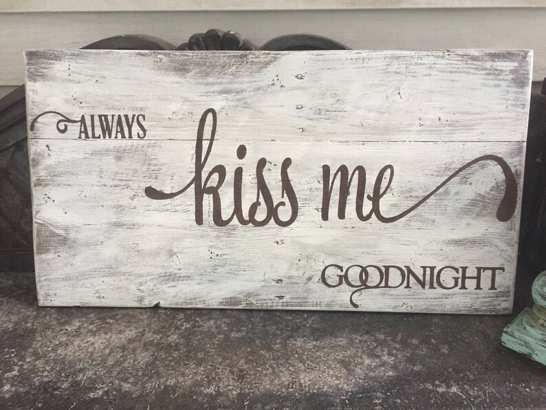 rustic decor reclaimed wood sign wedding gift distressed sign anniversary gift home decor Always kiss me goodnight gift ideas