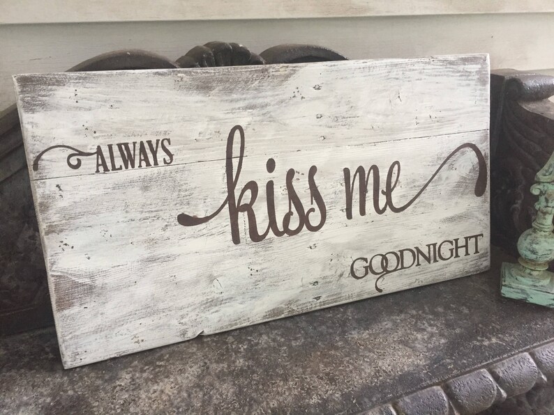 rustic decor reclaimed wood sign wedding gift distressed sign anniversary gift home decor Always kiss me goodnight gift ideas