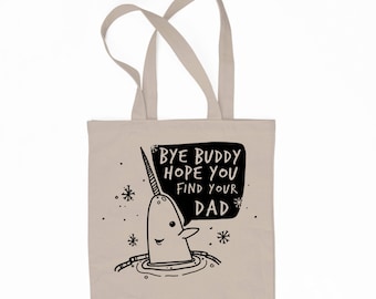 Mr. Narwhal Bye Buddy / Buddy The Elf / Christmas 6 oz. Tote Bag