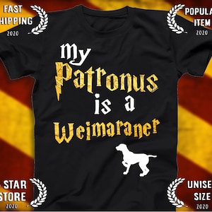 My Patronus Is Weimaraner - Weimaraner Dog Gift T-Shirt My Patronus Is Weimaraner - Weimaraner Dog Gift T-Shirt