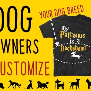 May include: A black t-shirt with a gold graphic that says "My Patronus is a Dachshund". The graphic is surrounded by a dashed circle. The t-shirt is on a yellow background with the text "Dog Owners Customize" and a variety of dog silhouettes.
