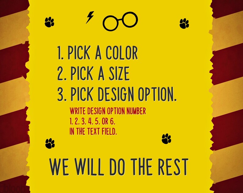 May include: A yellow and red striped background with a yellow square in the center. The square has a lightning bolt, glasses, and paw prints. The text reads: "1. PICK A COLOR 2. PICK A SIZE 3. PICK DESIGN OPTION. WRITE DESIGN OPTION NUMBER 1. 2. 3. 4. 5. OR 6. IN THE TEXT FIELD. WE WILL DO THE REST"