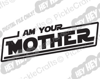 Download I Am Your Mother Svg Etsy