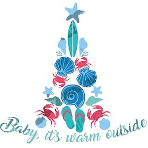 May include: A blue and green Christmas tree design with seashells, starfish, flip flops, and crabs. The text "Baby it's warm outside" is at the bottom of the design.