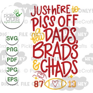 Just Here to Piss off Dads, Brads and Chads Football Taylor SVG PNG Digital Cut File Design Iron on Transfer Clear Waterslide Printed Decal
