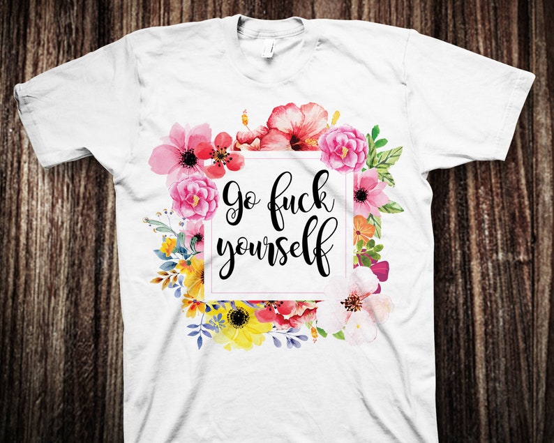 Go Fuck Yourself T-Shirt, Funny Womens, PNG JPG Iron on Transfer Clear Waterslide Printed Decal image 3