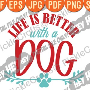La vita è migliore con un cane Cane mamma cane papà Dog Lover SVG PNG Digital Cut File Ferro su trasferimento Sublimazione Acquascivolo Decalcomania stampata