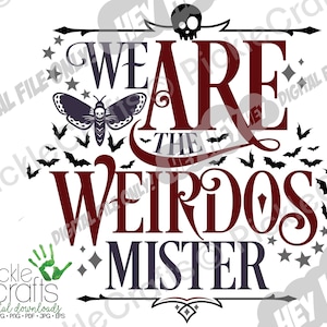 We ARE The Weirdos, Mister The Craft Halloween Pagan Gothic SVG PNG Digital Cut File Iron on Transfer Sublimation Waterslide Printed Decal