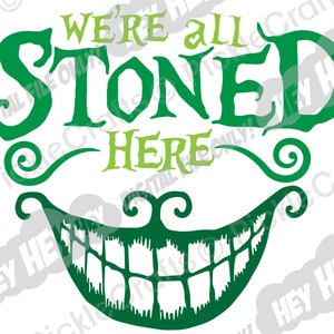 Todos estamos apedreados locos aquí Cheshire Cat Grin Weed 420 Cannabis SVG PNG Digital Cut File Iron on Transfer Sublimation Design Waterslide Decal