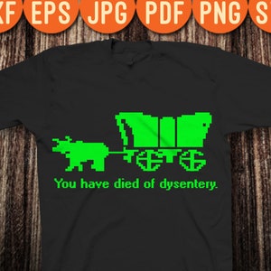 Usted ha muerto de disentería Oregon Trail 80s 90s Retro SVG PNG Digital Cut File Iron on Transfer Waterslide Listo para imprimir calcomanía
