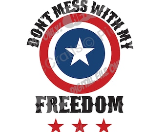 Don&#39;t Mess With My Freedom America Patriotic USA SVG PNG Digital Cut File Iron on Transfer Sublimation Design Clear Waterslide Printed Decal