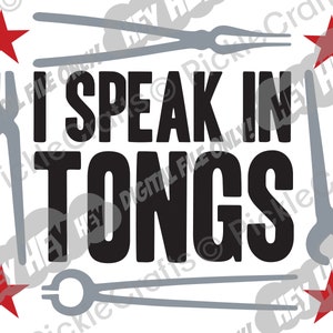Può includere: Grafica in bianco e nero con il testo "I Speak in Tongs". La grafica presenta quattro paia di pinze di colore grigio.
