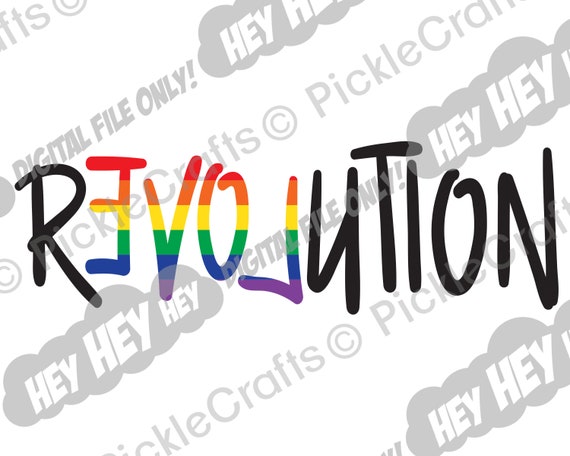 Revolution Love Rainbow Gay Pride Queer LGBTQ SVG PNG Digital Cut File Iron on Transfer Sublimation Design Waterslide Printed Decal
