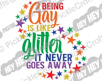 Gay Pride Rainbow Being Gay Is Like Glitter LGBTQ SVG PNG Digital Cut File Iron on Transfer Sublimation Design Waterslide Printed Decal