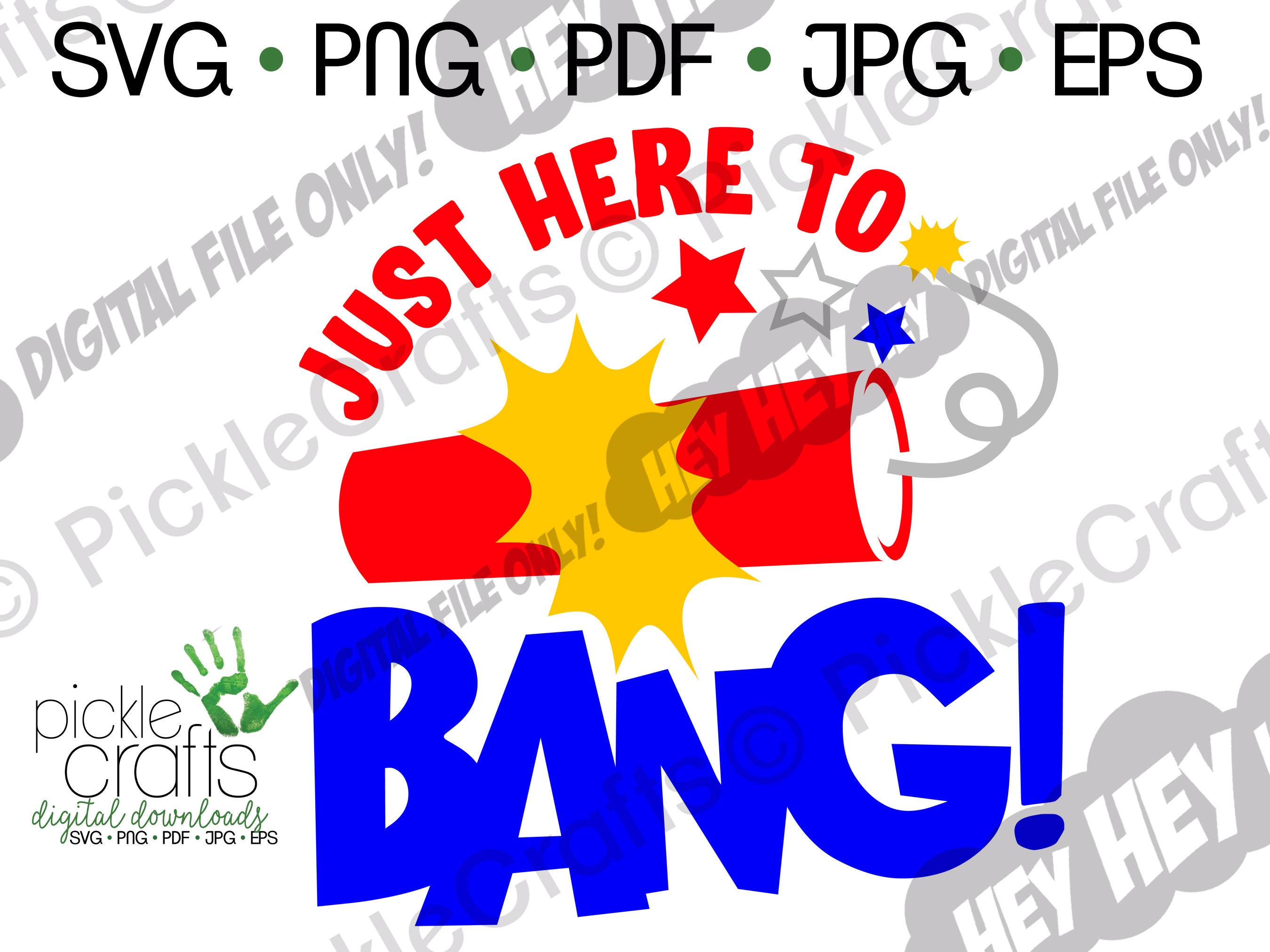 Fireworks Just Here to Bang Patriotic July 4th Funny SVG PNG Digital Cut File Iron on Transfer Sublimation Waterslide Printed Decal