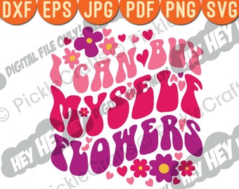 I Can Buy Myself Flowers Valentine's Day Self Love Wavy text SVG PNG Digital Cut File Iron on Transfer Sublimation Waterslide Printed Decal