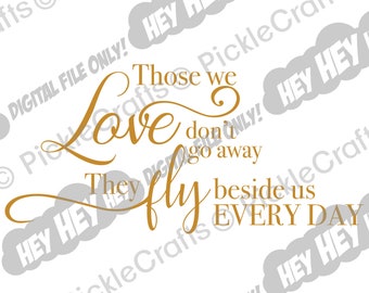 Those We Love Don't Go Away They Fly Beside Us Every Day Cardinal Memorial Heaven Design SVG PNG Digital Cut File Iron on Transfer Design