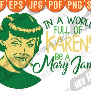 Dans un monde plein de Karens être une Mary Jane Cannabis Weed Marijuana SVG PNG Digital Cut File Iron on Sublimation Design Printed Decal