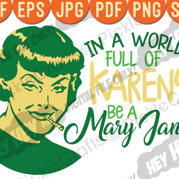 Dans un monde plein de Karens être une Mary Jane Cannabis Weed Marijuana SVG PNG Digital Cut File Iron on Sublimation Design Printed Decal
