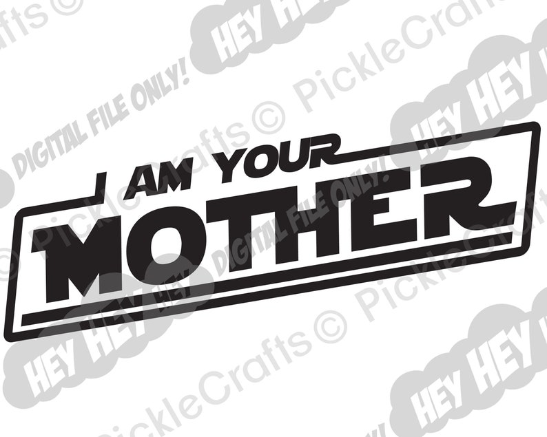 Download Special Order I Am Your Mother Mom Mother S Day Star Wars Darth Vader Svg Png Digital Cut File Iron On Transfer Sublimation Waterslide Decal Clip Art Art Collectibles Biohouseterapias Com Br