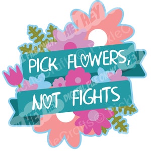 Pick Flowers, Not Fights Hippy Anti-bullying Peace Floral Banner SVG PNG Digital Cut File Iron on Transfer Waterslide Printed Decals