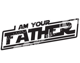 I Am Your Father Dad Father's Day Star Wars Darth Vader SVG PNG Digital Cut File Iron on Transfer Sublimation Design Clear Waterslide Decal