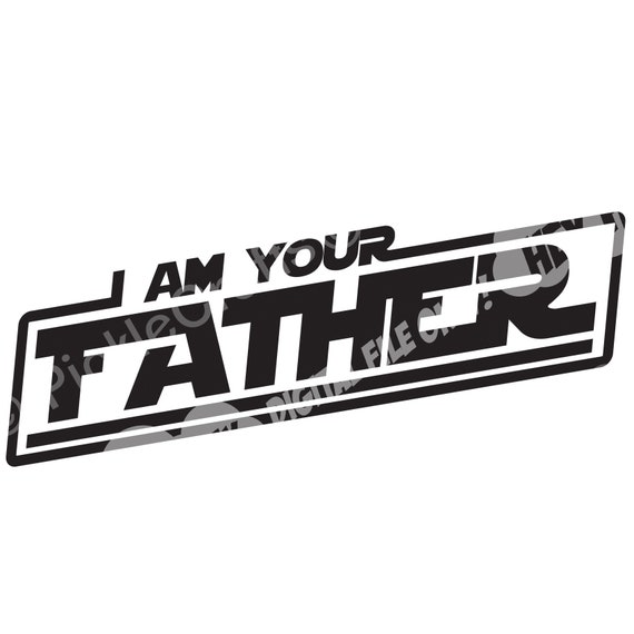 Download I Am Your Father Dad Father S Day Star Wars Darth Vader Svg Png Digital Cut File