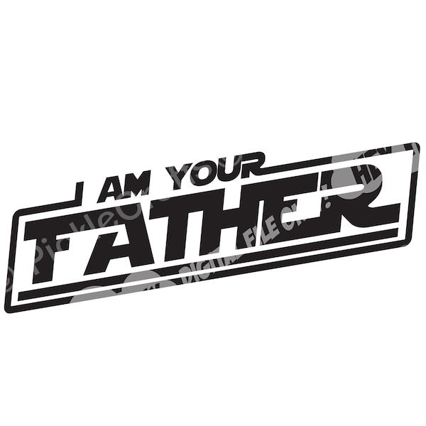 I Am Your Father Dad Father's Day Star Wars Darth Vader SVG PNG Digital Cut File Iron on Transfer Sublimation Design Clear Waterslide Decal