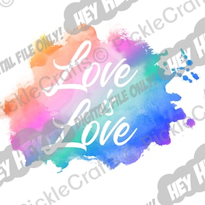 Love is Love Watercolor Rainbow Gay Pride LGBTQ Digital Cut File Iron on Sublimation Design Waterslide Printed Decal