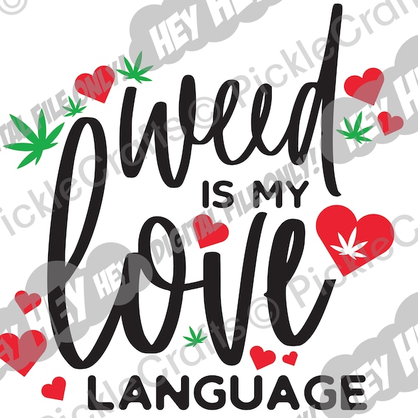 Weed is my love language 420 Mary Jane Cannabis Marijuana SVG PNG Digital Cut File Iron on Sublimation Design Waterslide Printed Decal