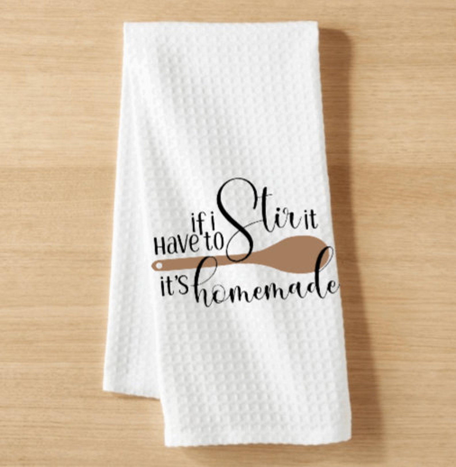 If I Have To Stir It It s Homemade Kitchen Towel Hand Towel Waffle If i have to stir it it s homemade kitchen towel hand towel waffle