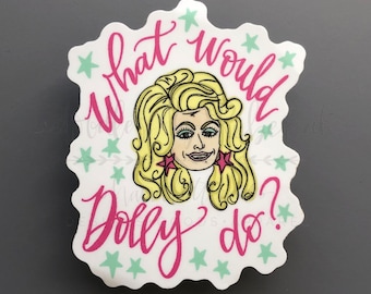 What Would Dolly Do Sticker