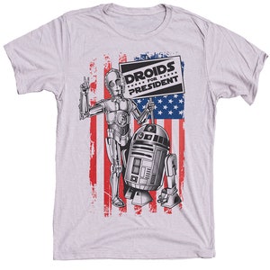 Funny Political Shirt - Droids for President - Funny Star Wars Shirt