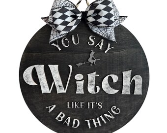 You say Witch like it's a bad thing Door/Wall Sign