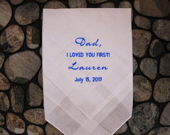 I loved you first, Father of the Bride Handkerchief, Personalized EMBROIDERED Dad Wedding Gift, Favor, Wedding hankie, hanky,FOB1