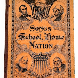 Vintage Songs For School Home and Nation Published By A Flanagan Company 1897 ~ Antique Old Standard Patriotic Selections Song Music Book