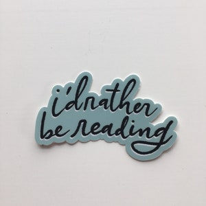 Vinyl Sticker I’d Rather Be Reading Blue Bookworm Library Reader Read Book