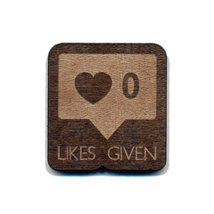 Zero Likes Given (Instagram) Laser Cut Lapel Pin