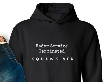 Radar Service Terminated Squawk VFR Hoodie | Gift for Pilot | Air Traffic Control | Aviation Sweatshirt | Airplane Clothing