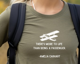 There&#39;s More to Life than Being a Passenger Shirt | Amelia Earhart Shirt | Aviatrix Tee | Aviation Quote Shirt | Airplane Clothing | Pilot