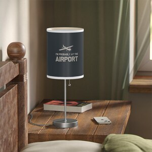 I&#39;m Probably at The Airport Lamp | Pilot Gift | Aviation Lamp | Hangar Decor | Airplane Desk Lamp | Flight School Decor | Private Pilot Gift
