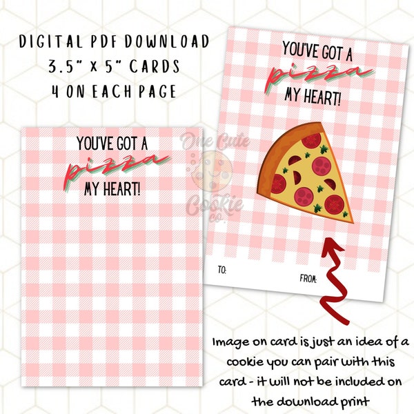 You've got a PIZZA my heart! 3.5"x5" Valentine's Day Cookie Card - Printable Instant Digital Download - 4 per page