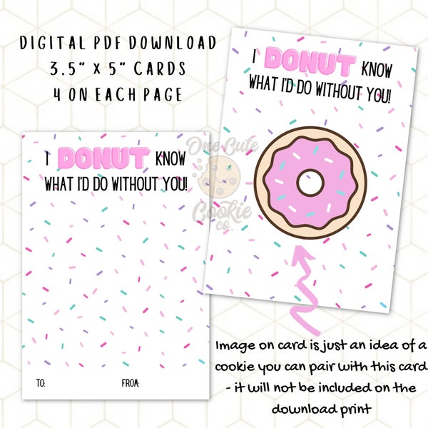 I DONUT Know What I'd Do Without You! 3.5"x5" Valentine's Day Cookie Card - Printable Instant Digital Download - 4 per page