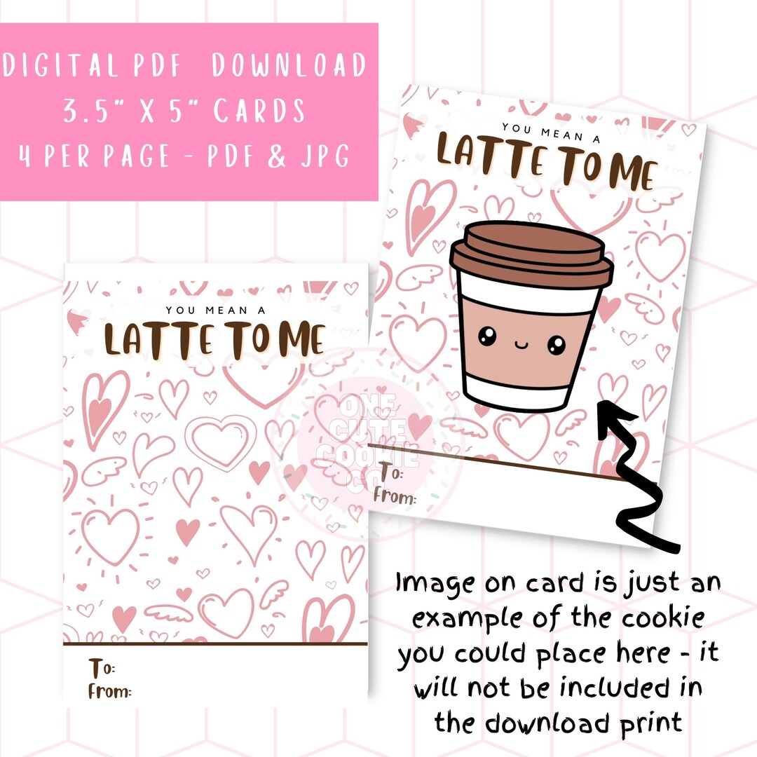 You Mean A Latte to Me! 3.5"x5" Valentine's Day Cookie Card - Printable ...