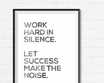 Instant Download - Work Hard In Silence. Let Success Make The Noise.