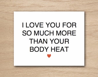 Instant Download - I Love You For So Much More Than Your Body Heat
