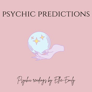 May include: A light pink graphic with the text "PSYCHIC PREDICTIONS" at the top and "Psychic readings by Ellie-Emily" at the bottom. In the center is a light blue crystal ball with three yellow stars, held by a light purple hand.