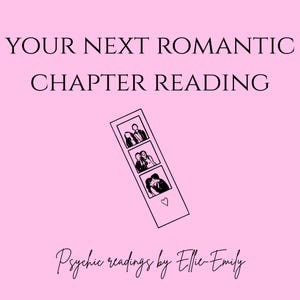 May include: Pink background with the text "YOUR NEXT ROMANTIC CHAPTER READING". A black and white photo strip graphic shows three romantic couple illustrations. The text "Psychic readings by Ellie-Emily" is written in cursive.